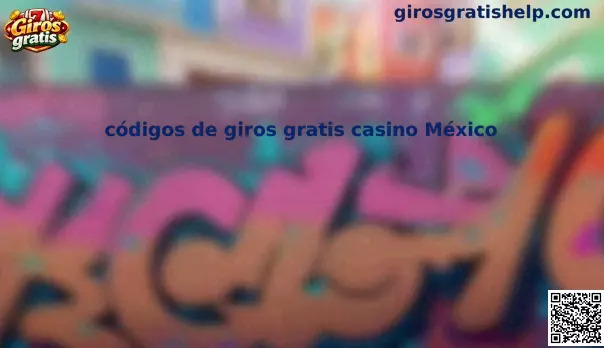 Códigos de giros gratis casino México